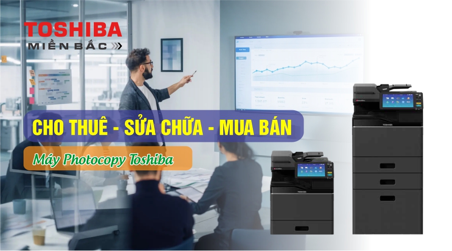Cho thuê – Sửa chữa – Mua bán máy Toshiba