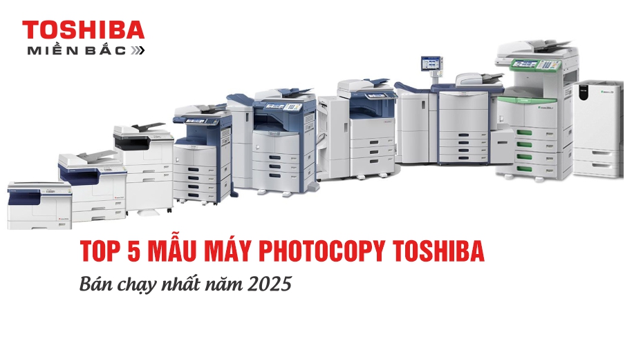 Top 5 mẫu máy photocopy Toshiba bán chạy nhất cho văn phòng năm 2025
