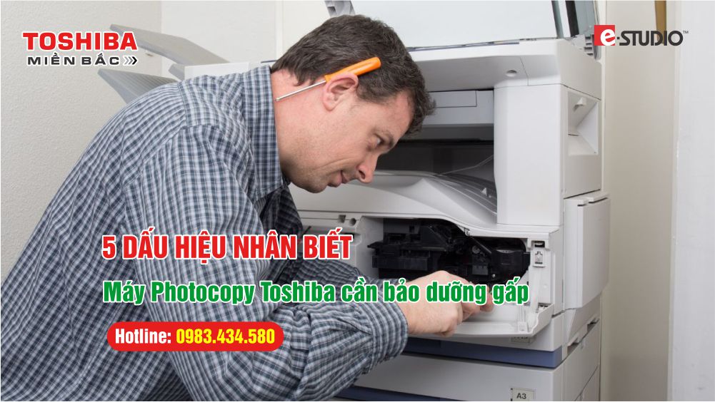 5 Dấu Hiệu Nhận Biết Máy Photocopy Toshiba Cần Bảo Dưỡng Gấp