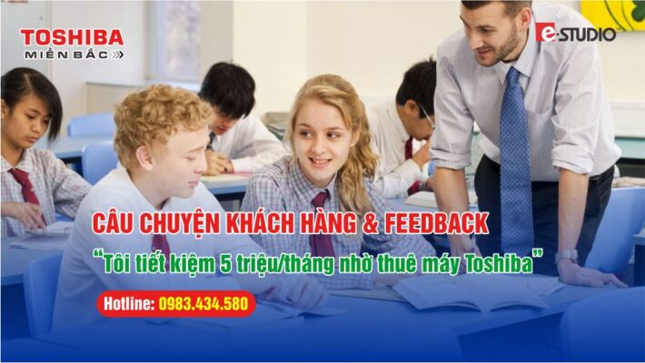 Feedback khách hàng: “Tôi tiết kiệm 5 triệu/tháng nhờ thuê máy Toshiba”
