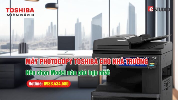Máy Photocopy Toshiba Cho Trường Học – Nên Chọn Model Nào Phù Hợp Nhất?
